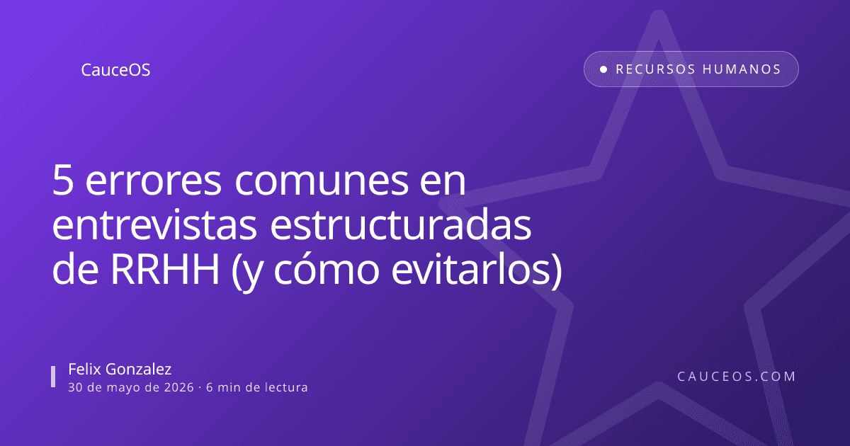5 errores comunes en entrevistas estructuradas de RRHH (y cómo evitarlos)