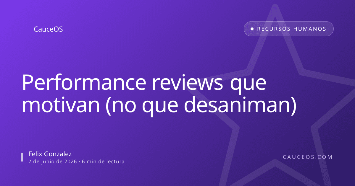 Performance reviews que motivan (no que desaniman)