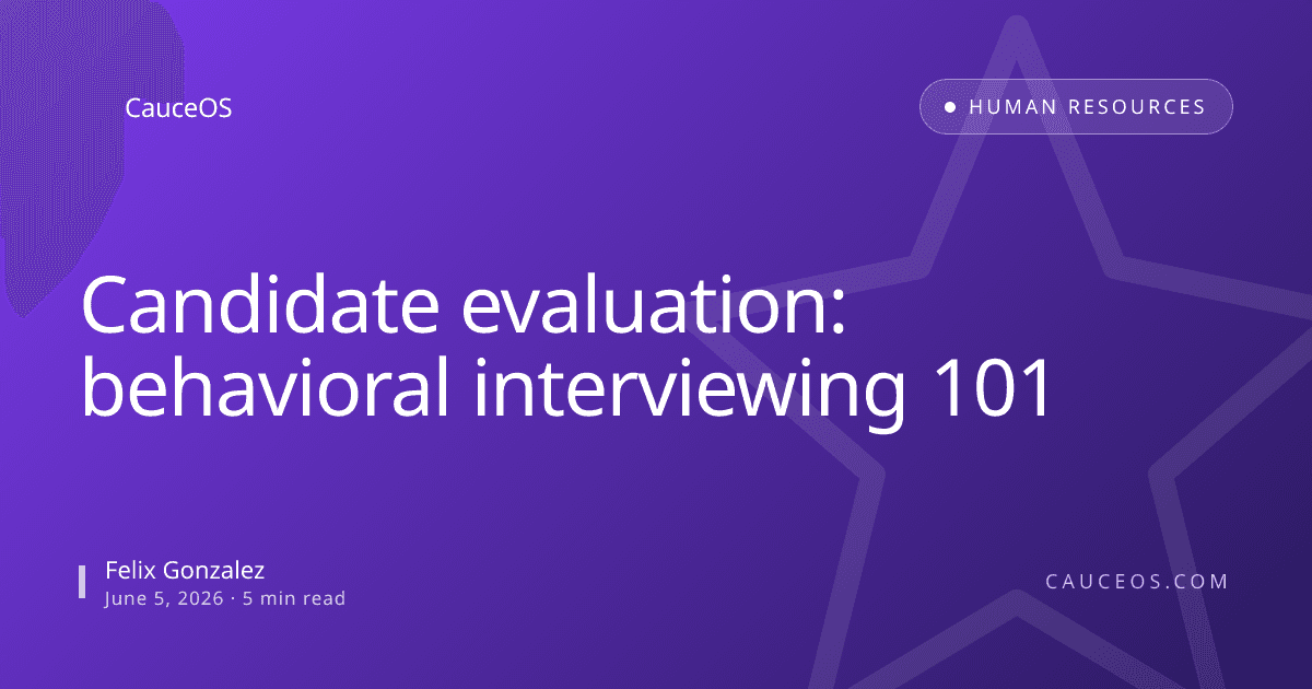 Candidate evaluation: behavioral interviewing 101